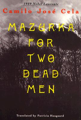 Mazurka for Two Dead Men - Cela, Camilo Jos, and Haugaard, Patricia (Translated by)