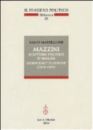 Mazzini : scrittore politico in inglese : democracy in Europe (1840-1855) - Mastellone, Salvo