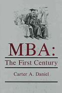 MBA: The First Century - Daniel, Carter A