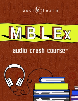 MBLEx Audio Crash Course: Complete Review for the Massage & Bodywork Licensing Examination - Top Test Questions! - Team, Audiolearn Content
