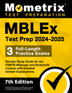Mblex Test Prep 2024-2025 - 3 Full-Length Practice Exams, Secrets Study Guide for the Fsmtb Massage and Bodywork License with Detailed Answer Explanations: [7th Edition]