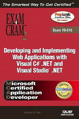 McAd Developing and Implementing Web Applications with Microsoft Visual C#(tm) .Net and Microsoft Visual Studio (R) .Net Exam Cram 2 (Exam Cram 70-315) - Hausman, Kirk, and Hausman, Kalani Kirk, and Tittel, Ed