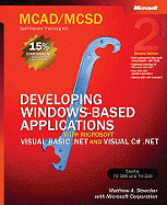 McAd/MCSD Self-Paced Training Kit: Developing Windowsa-Based Applications with Microsofta Visual Basica .Net and Microsoft Visual C#a .Net, Second Ed: Developing Windows(r)-Based Applications with Microsoft(r) Visual Basic(r) .Net and Microsoft Visual...