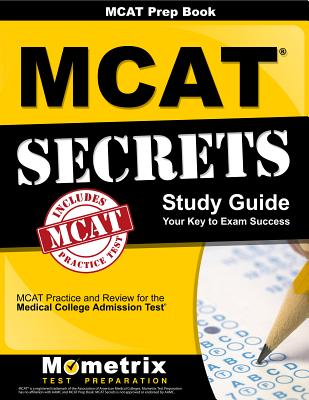 MCAT Prep Book: MCAT Secrets Study Guide: MCAT Practice and Review for the Medical College Admission Test - Mometrix Medical School Admissions Test Team (Editor)