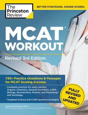 MCAT Workout, Revised 3rd Edition: 735+ Practice Questions & Passages for MCAT Scoring Success - The Princeton Review