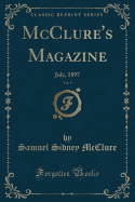 McClure's Magazine, Vol. 9: July, 1897 (Classic Reprint)