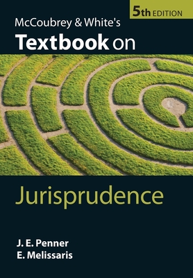 McCoubrey & White's Textbook on Jurisprudence - Penner, James, and Melissaris, Emmanuel