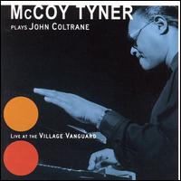 McCoy Tyner Plays John Coltrane at the Village Vanguard - McCoy Tyner