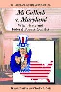 McCulloch V. Maryland: When State and Federal Powers Conflict