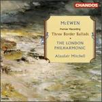 McEwen: Three Border Ballads - London Philharmonic Orchestra; Alastair Mitchell (conductor)