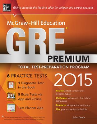 McGraw-Hill Education GRE Premium, 2015 Edition: Strategies + 6 Practice Tests + 2 Apps - Geula, Erfun