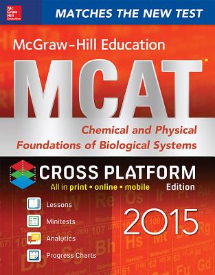 McGraw-Hill Education MCAT Chemical and Physical Foundations of Biological Systems 2015, Cross-Platform Edition - Hademenos, George