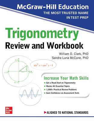 McGraw-Hill Education Trigonometry Review and Workbook - Clark, William D, and McCune, Sandra Luna