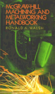 McGraw-Hill Machining and Metalworking Handbook - Walsh, Ronald A