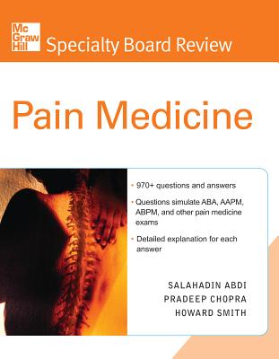 McGraw-Hill Specialty Board Review Pain Medicine - Abdi, Salahadin, and Chopra, Pradeep, and Smith, Howard