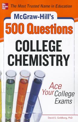 McGraw-Hill's 500 College Chemistry Questions: Ace Your College Exams - Goldberg, David E