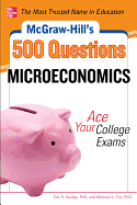 McGraw-Hill's 500 Microeconomics Questions: Ace Your College Exams: 3 Reading Tests + 3 Writing Tests + 3 Mathematics Tests