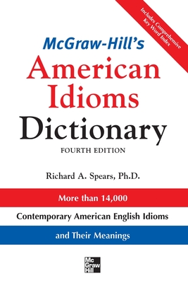 McGraw-Hill's Dictionary of American Idioms Dictionary - Spears, Richard A