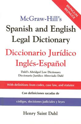McGraw-Hill's Spanish and English Legal Dictionary: Doccionario Juridico Ingles-Espanol - Saint Dahl, Henry