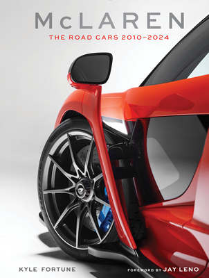 McLaren: The Road Cars, 2010-2024 - Fortune, Kyle, and Leno, Jay (Foreword by)