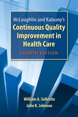 McLaughlin and Kaluzny's Continuous Quality Improvement in Health Care - Sollecito, William A, and Johnson, Julie K