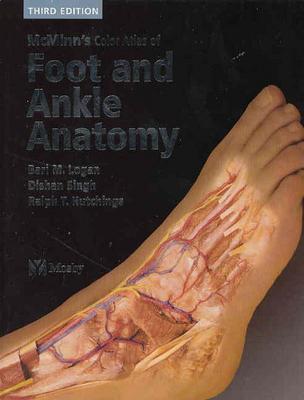 McMinn's Color Atlas of Foot and Ankle Anatomy - Hutchings, Ralph T, and Logan, Bari M, Hon., Ma