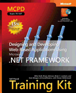 MCPD Self-Paced Training Kit: Designing and Developing Web-Based Applications Using the Microsoft.NET Framework