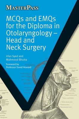 McQs and Emqs for the Diploma in Otolaryngology: Head and Neck Surgery - Syed, Irfan, and Bhutta, Mahmood