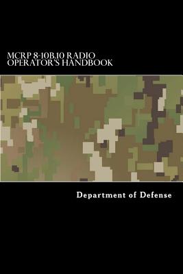 McRp 8-10b.10 Radio Operator's Handbook - Department of Defense, and Anderson, Taylor (Compiled by)