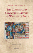 MCS 35 The Courtly and Commercial Art of the Wycliffite Bible Kennedy