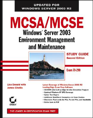 MCSA/MCSE: Windows Server 2003 Environment Management and Maintainance Study Guide, Exam 70-290 - Donald, Lisa, and Chellis, James