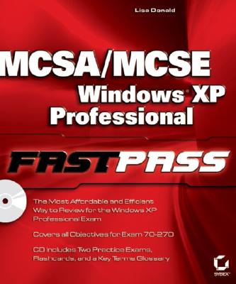 MCSA/MCSE: Windows XP Professional Fast Pass: Exam 70-270 - Donald, Lisa
