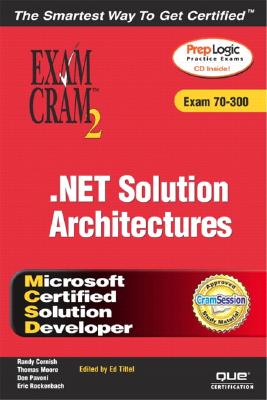 MCSD .Net Solution Architectures: Exam 70-300 - Cornish, Randy, and Tittel, Ed (Editor), and Moore, Thomas