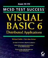 MCSD Test Success: Visual Basic 6 Distributed Applications Exam 70-175 - Gellis, Michael, and Griver, Yair Alan