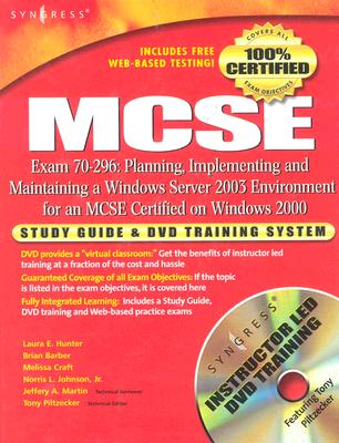 MCSE: Planning, Implementing and Maintaining a Windows Server 2003 Environment for an MCSE Certified on Windows 2000 (Exam 70-296): Study Guide & DVD Training System - Piltzecker, Anthony, and Hunter, Laura E, and Craft, Melissa