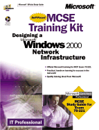 MCSE Training Kit (Exam 70-221): Designing a Microsoft Windows 2000 Network Infrastructure