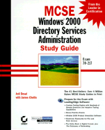 MCSE Windows 2000 Directory Services Administration Study Guide - Desai, Anil, MCSE, MCSD, MCDBA, and Chellis, James