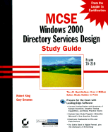 MCSE: Windows 2000 Directory Services Design Study Guide - Govanus, Gary, and King, Robert, M.D.