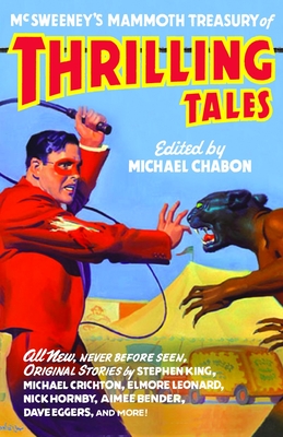 McSweeney's Mammoth Treasury of Thrilling Tales - Chabon, Michael (Editor)