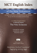 MCT English Index of the New Testament, Mickelson Clarified: An English word index to the Mickelson-Strong's Numbers, for use with the Concordance and Dictionary