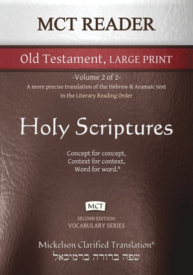 MCT Reader Old Testament Large Print, Mickelson Clarified: -Volume 2 of 2- A more precise translation of the Hebrew and Aramaic text in the Literary Reading Order - Mickelson, Jonathan K (Editor)