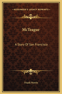 McTeague: A Story Of San Francisco