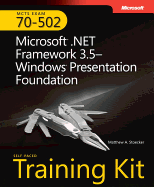 MCTS Self-Paced Training Kit (Exam 70-502): Microsoft.Net Framework 3.5 Windows Presentation Foundation