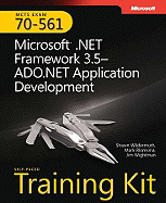 MCTS Self-Paced Training Kit (Exam 70-561): Microsoft .Net Framework 3.5--ADO.NET Application Development - Wildermuth, Shawn, and Blomsma, Mark, and Wightman, Jim