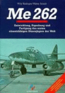 Me 262: Entwicklung, Erprobung Und Fertigung Des Ersten Einsatzfahigen Dusenjagers Der Welt