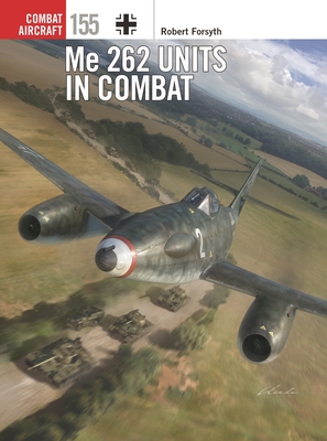 Me 262 Units in Combat - Forsyth, Robert