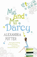 Me and Mr Darcy: A feel-good, laugh-out-loud romcom from the author of CONFESSIONS OF A FORTY-SOMETHING F##K UP!