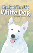 Me and the Big White Dog