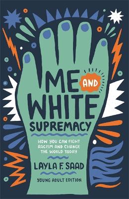 Me and White Supremacy (YA Edition) - Saad, Layla