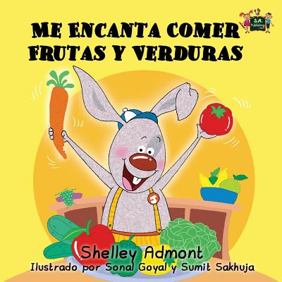 Me Encanta Comer Frutas y Verduras: I Love to Eat Fruits and Vegetables (Spanish Edition) - Admont, Shelley, and Books, Kidkiddos